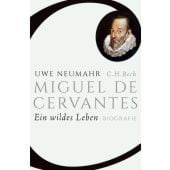 Miguel de Cervantes, Neumahr, Uwe, Verlag C. H. BECK oHG, EAN/ISBN-13: 9783406683886