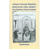 Miniatur und Arbeit, Eberlein, Johann Konrad, Suhrkamp, EAN/ISBN-13: 9783518582015