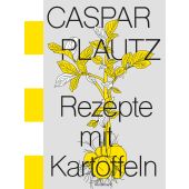 Caspar Plautz. Rezepte mit Kartoffeln, Hoppe, Kay Uwe/Klier, Dominik/Lindinger, Theo, EAN/ISBN-13: 9783956144646