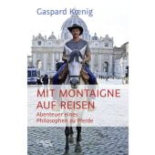 Mit Montaigne auf Reisen, Koenig, Gaspard, Galiani Berlin, EAN/ISBN-13: 9783869712581