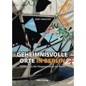 Geheimnisvolle Orte in Berlin, Vanacker, Bart, be.bra Verlag GmbH, EAN/ISBN-13: 9783814802596
