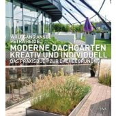Moderne Dachgärten - kreativ und individuell, Ansel, Wolfgang/Reidel, Petra, EAN/ISBN-13: 9783421038296