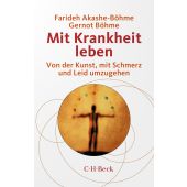 Mit Krankheit leben, Akashe-Böhme, Farideh/Böhme, Gernot, Verlag C. H. BECK oHG, EAN/ISBN-13: 9783406801273