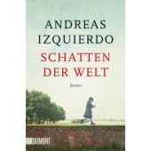 Schatten der Welt, Izquierdo, Andreas, DuMont Buchverlag GmbH & Co. KG, EAN/ISBN-13: 9783832166021