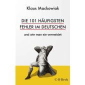 Die 101 häufigsten Fehler im Deutschen, Mackowiak, Klaus, Verlag C. H. BECK oHG, EAN/ISBN-13: 9783406792557