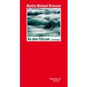 An den Flüssen, Driessen, Martin Michael, Wagenbach, Klaus Verlag, EAN/ISBN-13: 9783803113450
