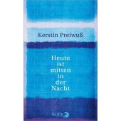 Heute ist mitten in der Nacht, Preiwuß, Kerstin, Berlin Verlag GmbH - Berlin, EAN/ISBN-13: 9783827014658