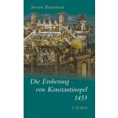 Die Eroberung von Konstantinopel 1453, Runciman, Steven, Verlag C. H. BECK oHG, EAN/ISBN-13: 9783406642401