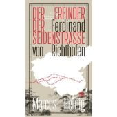 Ferdinand von Richthofen. Der Erfinder der Seidenstraße, Hernig, Marcus, EAN/ISBN-13: 9783847704515