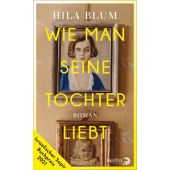 Wie man seine Tochter liebt, Blum, Hila, Berlin Verlag GmbH - Berlin, EAN/ISBN-13: 9783827014573