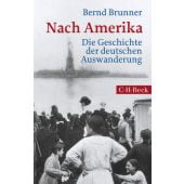 Nach Amerika, Brunner, Bernd, Verlag C. H. BECK oHG, EAN/ISBN-13: 9783406711497