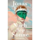 Nach der Sonne, Eika, Jonas, Carl Hanser Verlag GmbH & Co.KG, EAN/ISBN-13: 9783446267824