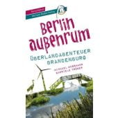 Berlin außenrum - Überlandabenteuer Brandenburg, Bussmann, Michael/Tröger, Gabriele, EAN/ISBN-13: 9783966851008