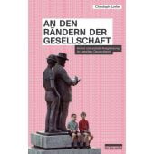 An den Rändern der Gesellschaft, Lorke, Christoph, be.bra Verlag GmbH, EAN/ISBN-13: 9783898091954