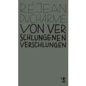 Von Verschlungenen verschlungen, Ducharme, Réjean, MSB Matthes & Seitz Berlin, EAN/ISBN-13: 9783751801027
