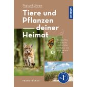 Naturführer Tiere und Pflanzen deiner Heimat, Hecker, Frank, Franckh-Kosmos Verlags GmbH & Co. KG, EAN/ISBN-13: 9783440175507