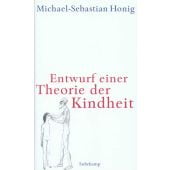 Entwurf einer Theorie der Kindheit, Honig, Michael-Sebastian, Suhrkamp, EAN/ISBN-13: 9783518582749