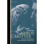 Neros Mütter, Schönau, Birgit, Berenberg Verlag, EAN/ISBN-13: 9783946334811