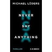 Never Say Anything, Lüders, Michael, Verlag C. H. BECK oHG, EAN/ISBN-13: 9783406688928