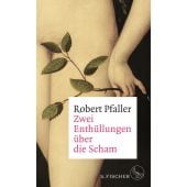 Zwei Enthüllungen über die Scham, Pfaller, Robert, Fischer, S. Verlag GmbH, EAN/ISBN-13: 9783103971378