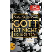 Gott ist nicht schüchtern, Grjasnowa, Olga, Aufbau Verlag GmbH & Co. KG, EAN/ISBN-13: 9783746634395