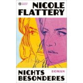 Nichts Besonderes, Flattery, Nicole, Hanser Berlin, EAN/ISBN-13: 9783446277281