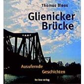 Glienicker Brücke. Ausufernde Geschichten, Blees, Thomas, be.bra, EAN/ISBN-13: 9783930863402