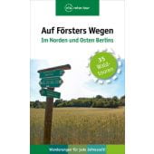 Auf Försters Wegen - Im Norden und Osten Berlins, Wiehle, Thorsten, Via Reise Verlag, EAN/ISBN-13: 9783945983591