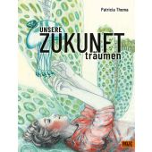 Unsere Zukunft träumen, Thoma, Patricia, Beltz, Julius Verlag, EAN/ISBN-13: 9783407756091