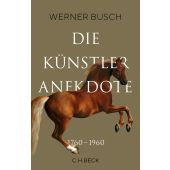 Die Künstleranekdote 1760-1960, Busch, Werner, Verlag C. H. BECK oHG, EAN/ISBN-13: 9783406758256