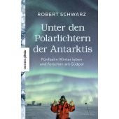 Unter den Polarlichtern der Antarktis, Schwarz, Robert/Mokler, Felicitas, Knesebeck Verlag, EAN/ISBN-13: 9783957285812