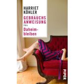 Gebrauchsanweisung fürs Daheimbleiben, Köhler, Harriet, Piper Verlag, EAN/ISBN-13: 9783492277358