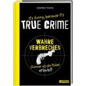 It's funny because it's TRUE CRIME, Tesche, Siegfried, Lappan Verlag, EAN/ISBN-13: 9783830336334
