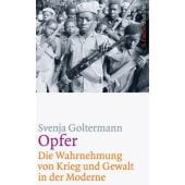 Opfer - Die Wahrnehmung von Krieg und Gewalt in der Moderne, Goltermann, Svenja, EAN/ISBN-13: 9783103972252