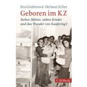 Geboren im KZ, Gruberová, Eva/Zeller, Helmut, Verlag C. H. BECK oHG, EAN/ISBN-13: 9783406690839