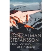 Dein Fortsein ist Finsternis, Stefánsson, Jón Kalman, Piper Verlag, EAN/ISBN-13: 9783492071277