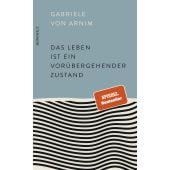 Das Leben ist ein vorübergehender Zustand, Arnim, Gabriele von, Rowohlt Verlag, EAN/ISBN-13: 9783498002459