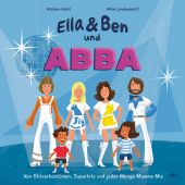 Ella & Ben und ABBA - Von Glitzerkostümen, Superhits und jeder Menge Mamma Mia, Wahl, William, EAN/ISBN-13: 9783423763851