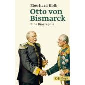 Otto von Bismarck, Kolb, Eberhard, Verlag C. H. BECK oHG, EAN/ISBN-13: 9783406667749