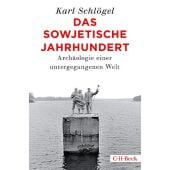 Das sowjetische Jahrhundert, Schlögel, Karl, Verlag C. H. BECK oHG, EAN/ISBN-13: 9783406748318