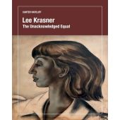 Lee Krasner, The Unacknowledged Equal, Carter Ratcliff, Pollock-Krasner Foundation, EAN/ISBN-13: 9780578726298