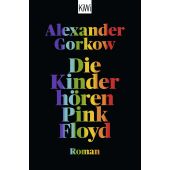Die Kinder hören Pink Floyd, Gorkow, Alexander, Verlag Kiepenheuer & Witsch GmbH & Co KG, EAN/ISBN-13: 9783462003581