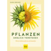 Pflanzen endlich verstehen, Greiner, Karin, Gräfe und Unzer, EAN/ISBN-13: 9783833879364
