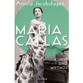 Maria Callas. Kunst und Mythos , Die Biographie der bedeutendsten Opernsängerin des 20. Jahrhunderts, EAN/ISBN-13: 9783150114513