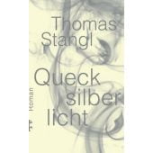 Quecksilberlicht, Stangl, Thomas, MSB Matthes & Seitz Berlin, EAN/ISBN-13: 9783751800846