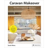 Caravan Makeover: Alte Wohnwagen in neuem Glanz, Menz, Sarah, Prestel Verlag, EAN/ISBN-13: 9783791387697