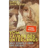 Vom Zauber des Untergangs, Zuchtriegel, Gabriel (Dr.), Propyläen Verlag, EAN/ISBN-13: 9783549100486