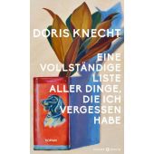 Eine vollständige Liste aller Dinge, die ich vergessen habe, Knecht, Doris, Hanser Berlin, EAN/ISBN-13: 9783446278035