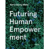Futuring Human Empowerment, Näder, Hans Georg/Neumann, Christoph/Boldt, Sascha, Steidl Verlag, EAN/ISBN-13: 9783969991374
