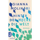 Hinter der Hecke die Welt, Molinari, Gianna, Aufbau Verlag GmbH & Co. KG, EAN/ISBN-13: 9783351041731